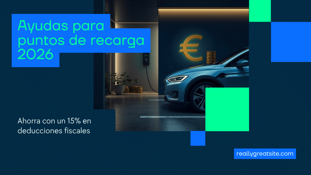 Ayudas punto de recarga 2026 - Punto Recarga Hogar Ayudas para instalar un punto de recarga en 2026: deducción del 15 % en el IRPF y qué programas siguen vigentes